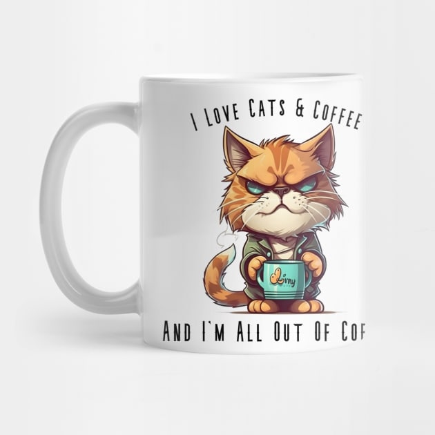 I Love Cats & Coffee, And I'm All Out Of Coffee by MindGlowArt